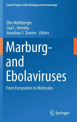 Marburské a ebolavírusy: Od ekosystémov k molekulám - Marburg- And Ebolaviruses: From Ecosystems to Molecules