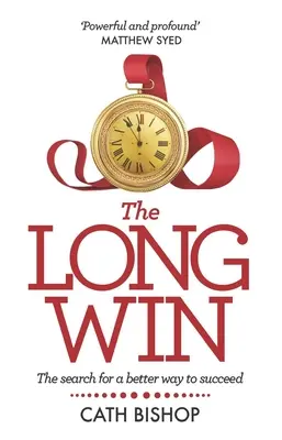 Dlhá výhra: Hľadanie lepšej cesty k úspechu - The Long Win: The search for a better way to succeed