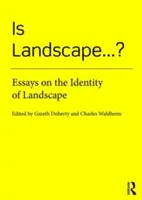 Je krajina... ?: Eseje o identite krajiny - Is Landscape... ?: Essays on the Identity of Landscape