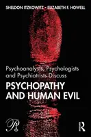 Psychoanalytici, psychológovia a psychiatri diskutujú o psychopatii a ľudskom zle - Psychoanalysts, Psychologists and Psychiatrists Discuss Psychopathy and Human Evil