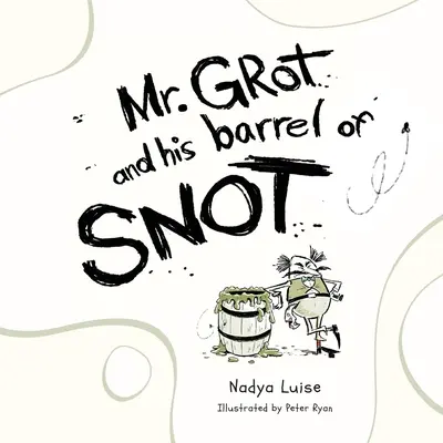 Pán Grot a jeho sud SNOT - Mr. Grot and his barrel of SNOT