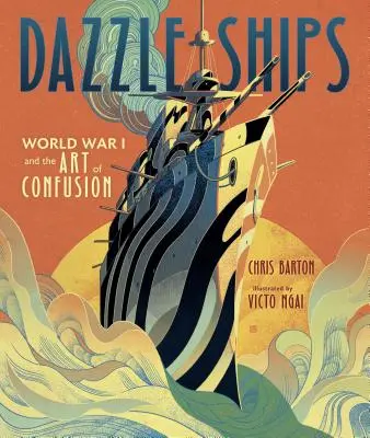 Oslnivé lode: Prvá svetová vojna a umenie zmätku - Dazzle Ships: World War I and the Art of Confusion