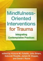 Intervencie zamerané na všímavosť pri traume: integrácia kontemplatívnych postupov - Mindfulness-Oriented Interventions for Trauma: Integrating Contemplative Practices