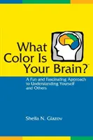 Akú farbu má váš mozog: Zábavný a fascinujúci prístup k pochopeniu seba a iných - What Color Is Your Brain: A Fun and Fascinating Approach to Understanding Yourself and Others