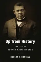 Vstávať z histórie: Washington: život Bookera T. Washingtona - Up from History: The Life of Booker T. Washington