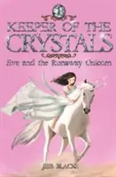 Strážca kryštálov - Eva a utekajúci jednorožec - Keeper of the Crystals - Eve and the Runaway Unicorn