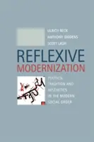 Reflexívna modernizácia - politika, tradícia a estetika v modernom spoločenskom poriadku - Reflexive Modernization - Politics, Tradition and Aesthetics in the Modern Social Order