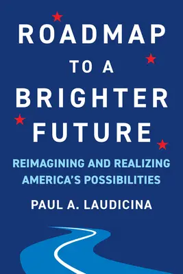 Plán na dosiahnutie svetlejšej budúcnosti: Prepracovanie a realizácia amerických možností - Roadmap to a Brighter Future: Reimagining and Realizing America's Possibilities