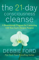 21-dňová očista vedomia: Prelomový program na spojenie s najhlbším cieľom vašej duše - The 21-Day Consciousness Cleanse: A Breakthrough Program for Connecting with Your Soul's Deepest Purpose