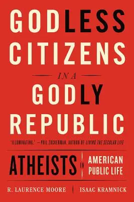 Bezbožní občania v zbožnej republike: Ateisti v americkom verejnom živote - Godless Citizens in a Godly Republic: Atheists in American Public Life