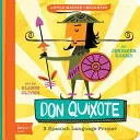 Don Quijote: A Babylit(r) Spanish Language Primer - Don Quixote: A Babylit(r) Spanish Language Primer