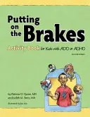 Knižka aktivít pre deti so závislosťou alebo ADHD (Putting on the Brakes Activity Book for Kids with Add or ADHD) - Putting on the Brakes Activity Book for Kids with Add or ADHD