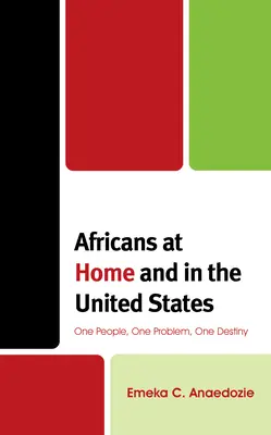 Afričania doma a v Spojených štátoch: Jeden národ, jeden problém, jeden osud - Africans at Home and in the United States: One People, One Problem, One Destiny