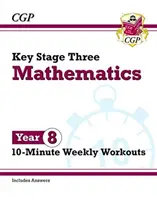 Nové KS3 Matematika 10-minútové týždenné cvičenia - 8. ročník - New KS3 Maths 10-Minute Weekly Workouts - Year 8