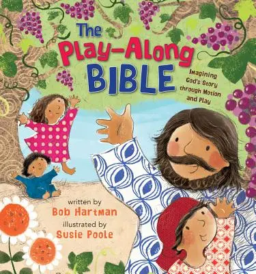The Play-Along Bible: Predstavujeme si Boží príbeh prostredníctvom pohybu a hry - The Play-Along Bible: Imagining God's Story Through Motion and Play