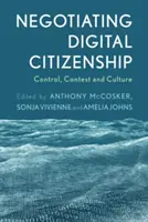 Vyjednávanie o digitálnom občianstve: Vydanie knihy: kontrola, súťaž a kultúra - Negotiating Digital Citizenship: Control, Contest and Culture
