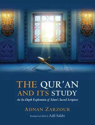 Korán a jeho štúdium: Kurikulum a jeho štúdium: podrobný výklad posvätného písma islamu - The Qur'an and Its Study: An In-Depth Explanation of Islam's Sacred Scripture