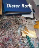 Dieter Roth, Bjrn Roth: Pracovné stoly a Tischmatten - Dieter Roth, Bjrn Roth: Work Tables and Tischmatten