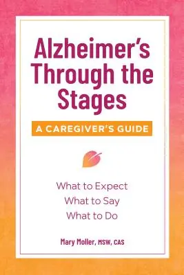 Alzheimerova choroba v jednotlivých štádiách: Príručka pre opatrovateľa - Alzheimer's Through the Stages: A Caregiver's Guide