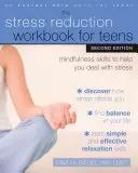 Pracovný zošit na zníženie stresu pre tínedžerov: Kniha pre tínedžerov: Mindfulness Skills to Help You Deal with Stress - The Stress Reduction Workbook for Teens: Mindfulness Skills to Help You Deal with Stress