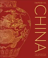 Cisárska Čína - definitívne vizuálne dejiny - Imperial China - The Definitive Visual History