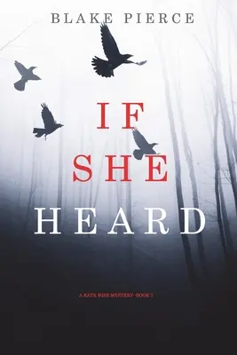 Keby počula (Záhada Kate Wiseovej - kniha 7) - If She Heard (A Kate Wise Mystery-Book 7)