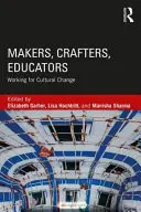 Tvorcovia, remeselníci, pedagógovia: Pracovať na kultúrnej zmene - Makers, Crafters, Educators: Working for Cultural Change