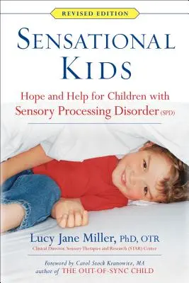 Zmyslové deti: Nádej a pomoc pre deti s poruchou spracovania zmyslov (Spd) - Sensational Kids: Hope and Help for Children with Sensory Processing Disorder (Spd)