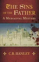 Hriechy otca - stredoveké tajomstvo (kniha 1) - Sins of the Father - A Mediaeval Mystery (Book 1)