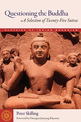 Spýtajte sa Budhu: Výber dvadsiatich piatich sútier - Questioning the Buddha: A Selection of Twenty-Five Sutras