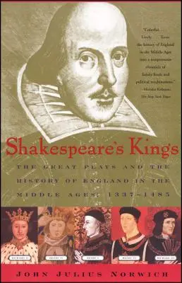 Shakespearovi králi: Vydanie: Veľké hry a dejiny Anglicka v stredoveku: 1337-1485 - Shakespeare's Kings: The Great Plays and the History of England in the Middle Ages: 1337-1485