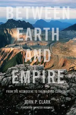 Medzi zemou a ríšou: Od Nekrocena k milovanej komunite - Between Earth and Empire: From the Necrocene to the Beloved Community
