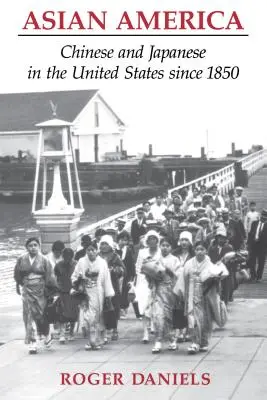Ázijská Amerika: Číňania a Japonci v Spojených štátoch od roku 1850 - Asian America: Chinese and Japanese in the United States since 1850