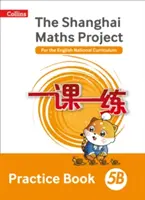 Šanghajská matematika The Shanghai Maths Project Practice Book 5B - Shanghai Maths The Shanghai Maths Project Practice Book 5B