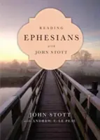 Čítanie listu Efezanom s Johnom Stottom: 11 týždňov pre jednotlivcov alebo skupiny - Reading Ephesians with John Stott: 11 Weeks for Individuals or Groups