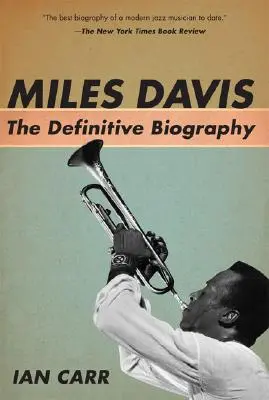 Miles Davis: Definitívny životopis - Miles Davis: The Definitive Biography