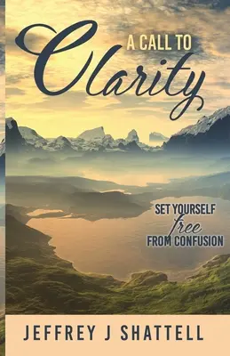 Výzva k objasneniu: Osloboďte sa od zmätku - A Call to Clarity: Set Yourself Free from Confusion