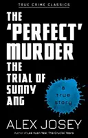Dokonalá vražda: Súdny proces so Sunny Ang - The 'Perfect' Murder: The Trial of Sunny Ang