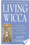 Living Wicca: A Further Guide for the Solitary Practitioner (Živá Wicca: Ďalší sprievodca pre osamelých praktizujúcich) - Living Wicca: A Further Guide for the Solitary Practitioner