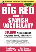 Veľká červená kniha španielskej slovnej zásoby: 30 000 slov prostredníctvom príbuzných slov, koreňov a prípon - The Big Red Book of Spanish Vocabulary: 30,000 Words Through Cognates, Roots, and Suffixes