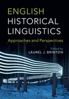 Anglická historická lingvistika: Vydanie publikácie pre jubilantov: Prístupy a perspektívy - English Historical Linguistics: Approaches and Perspectives