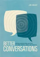 Lepšie rozhovory: Ako sa stať dôveryhodnejšími, starostlivejšími a prepojenejšími: koučovanie seba samých a seba navzájom - Better Conversations: Coaching Ourselves and Each Other to Be More Credible, Caring, and Connected