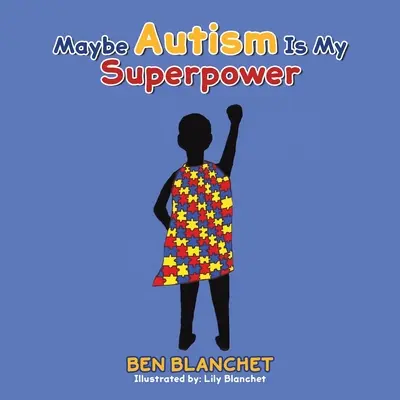 Možno je autizmus moja superschopnosť - Maybe Autism Is My Superpower