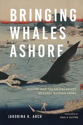 Vynášanie veľrýb na breh: Oceány a životné prostredie ranonovovekého Japonska - Bringing Whales Ashore: Oceans and the Environment of Early Modern Japan
