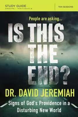 Je toto koniec? Koniec: znamenia Božej prozreteľnosti v novom znepokojujúcom svete? - Is This the End?: Signs of God's Providence in a Disturbing New World