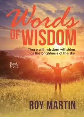 Slová múdrosti Kniha č. 3: Tí, ktorí majú múdrosť, budú žiariť ako jas oblohy - Words Of Wisdom Book 3: Those with wisdom will shine as the brightness of the sky
