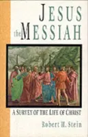 Ježiš Mesiáš: Prehľad Kristovho života - Jesus the Messiah: A Survey of the Life of Christ