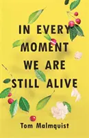 V každom okamihu sme stále nažive - In Every Moment We Are Still Alive