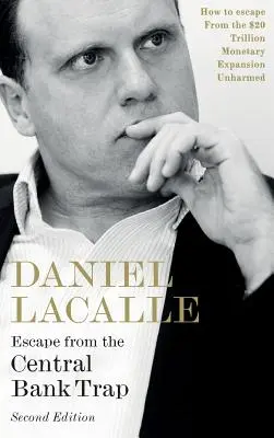 Únik z pasce centrálnych bánk: Ako sa bez ujmy dostať z menovej expanzie v hodnote 20 biliónov dolárov - Escape from the Central Bank Trap: How to Escape From the $20 Trillion Monetary Expansion Unharmed