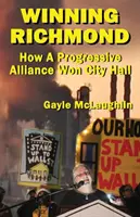 Víťazný Richmond: Ako progresívna aliancia zvíťazila na radnici - Winning Richmond: How a Progressive Alliance Won City Hall